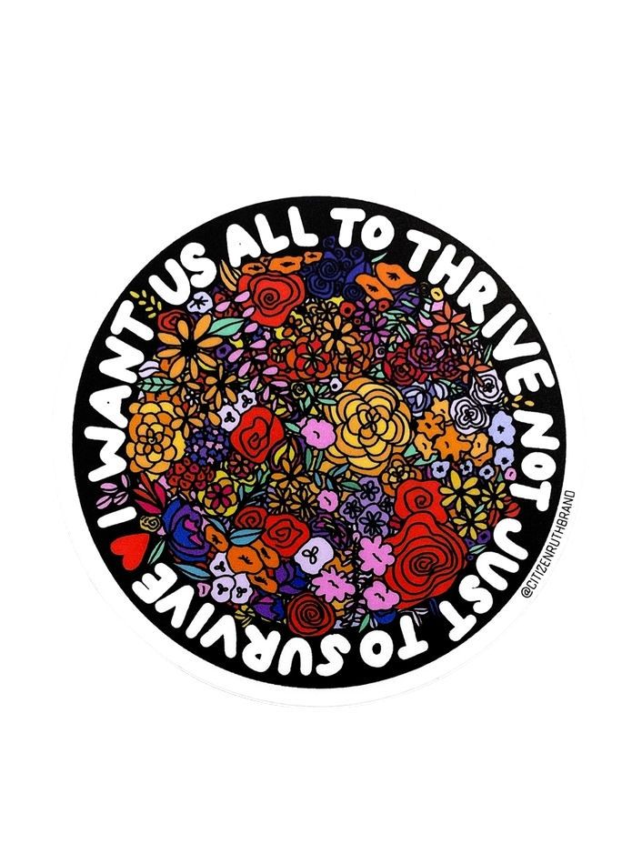 I Want Us All To Thrive Sticker