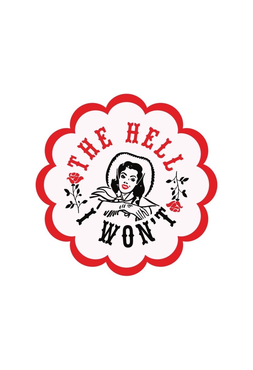 The Hell I Won’t Cowgirl Sticker