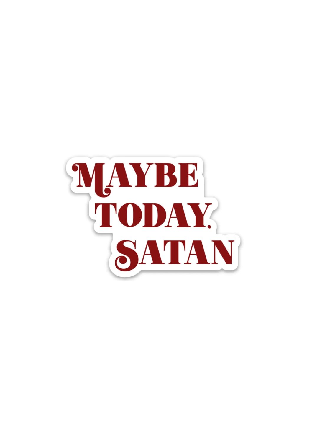 Maybe Today Satan Sticker