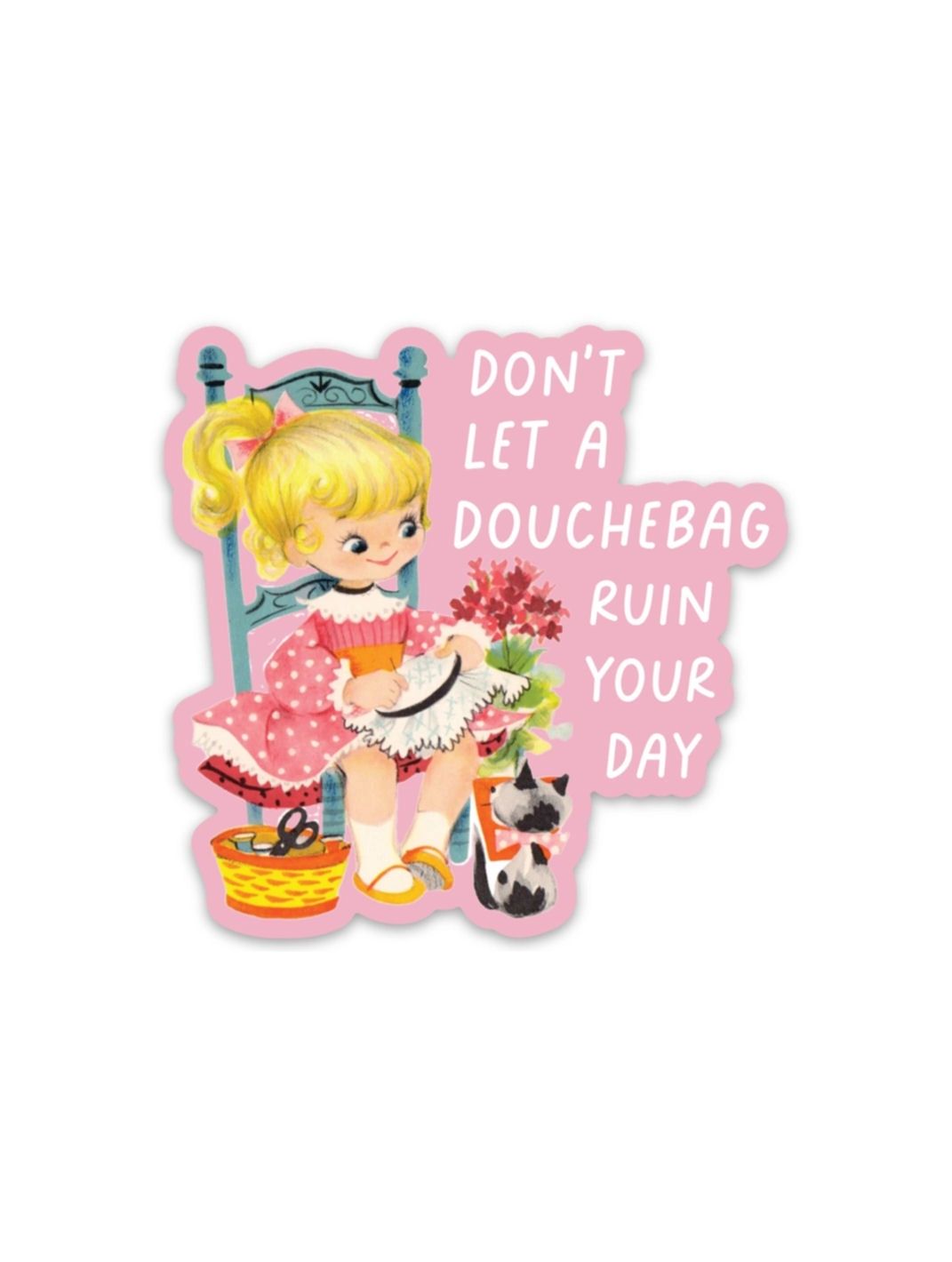 Don&#39;t Let A Douchebag Ruin Your Day Sticker