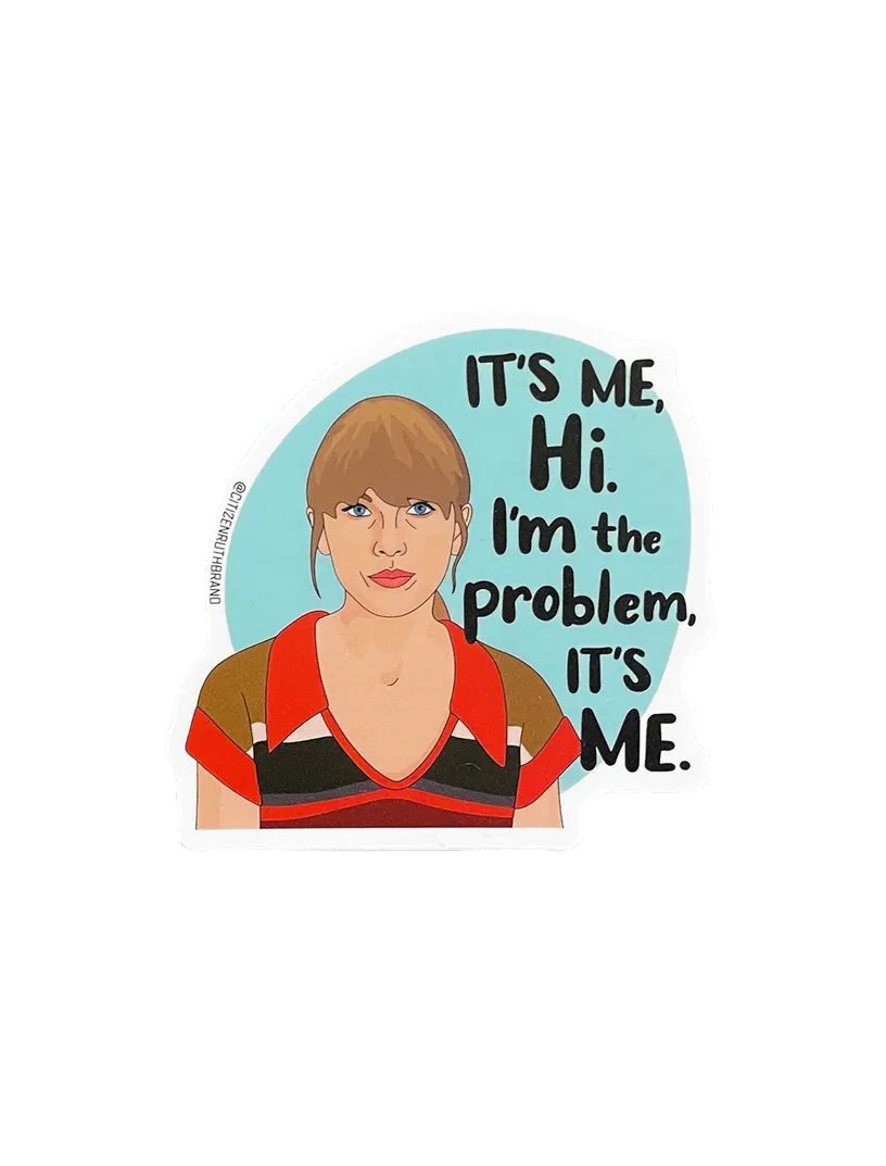Taylor Swift It’s Me Hi I&#39;m The Problem Sticker