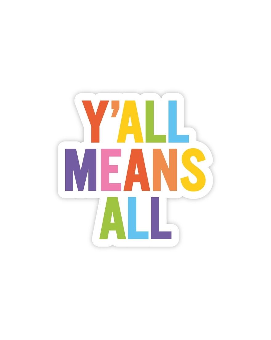 Y’all Means All Sticker
