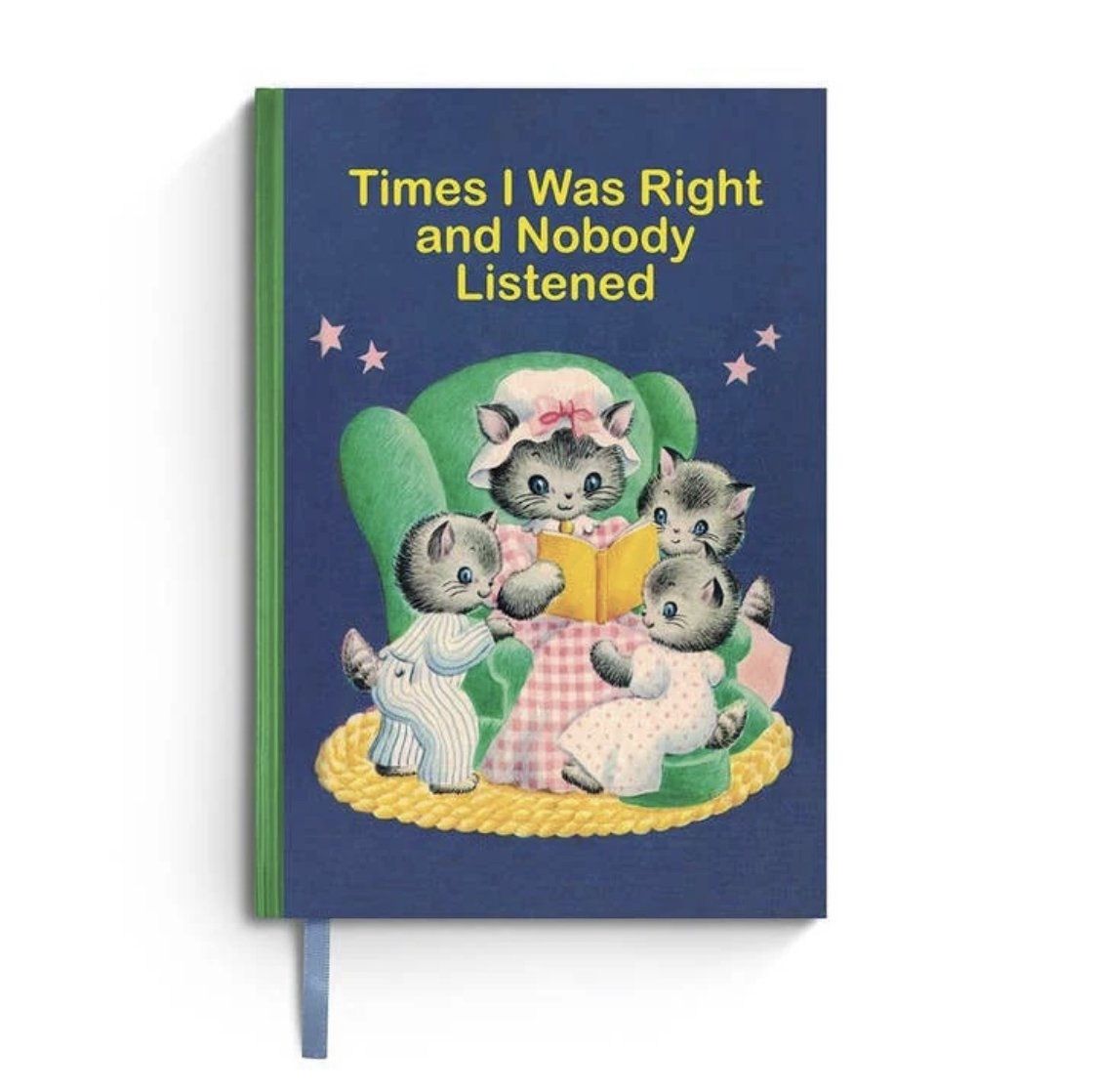 Times I Was Right And Nobody Listened Hardcover Journal