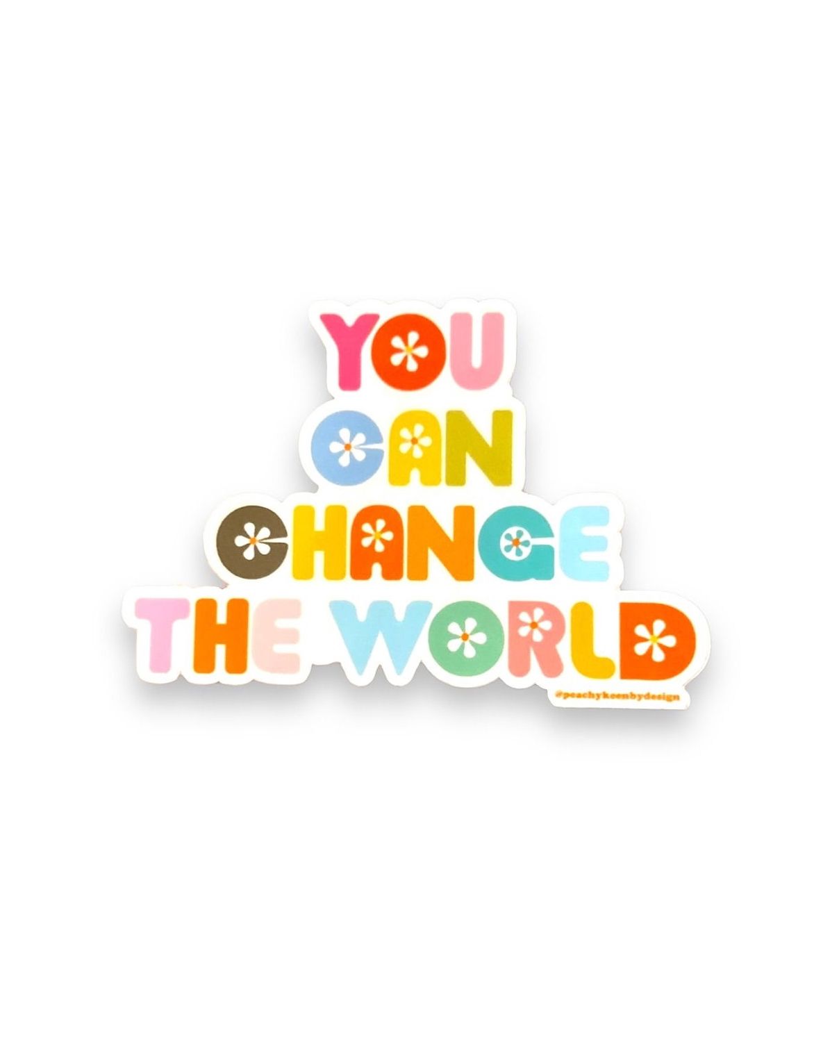 You Can Change The World Sticker