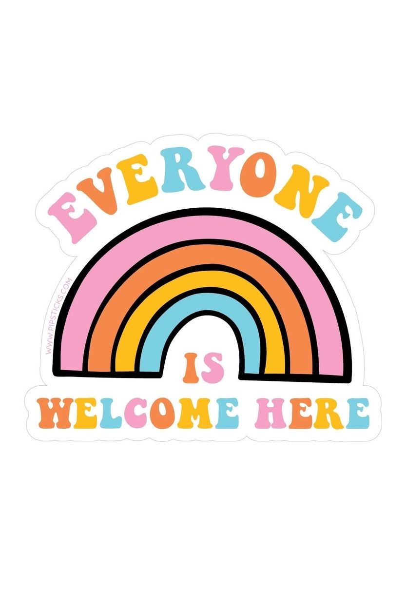 Everyone Is Welcome Here Sticker