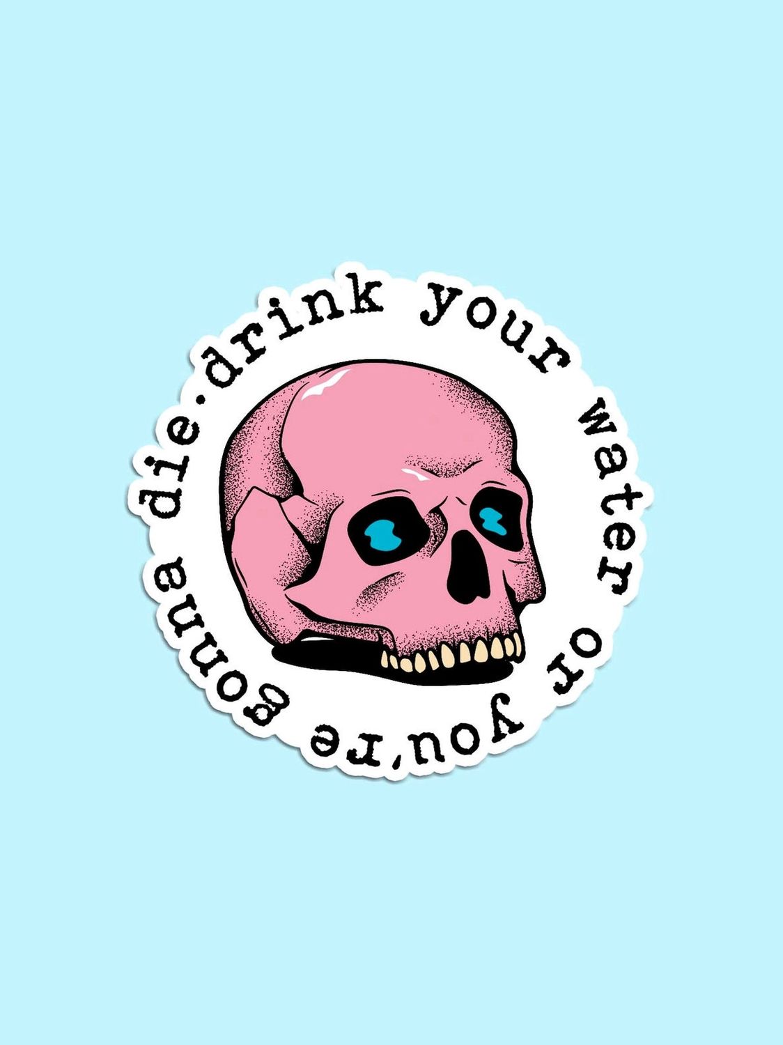 Drink Your Water Skull Sticker