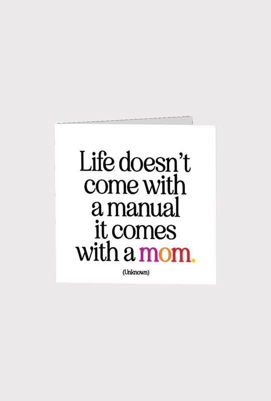 Life Doesn&#39;t Come With A Manual It Comes With A Mom Card