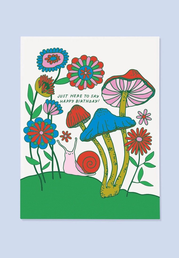 Just Here To Say Happy Birthday Snail Mushroom Card