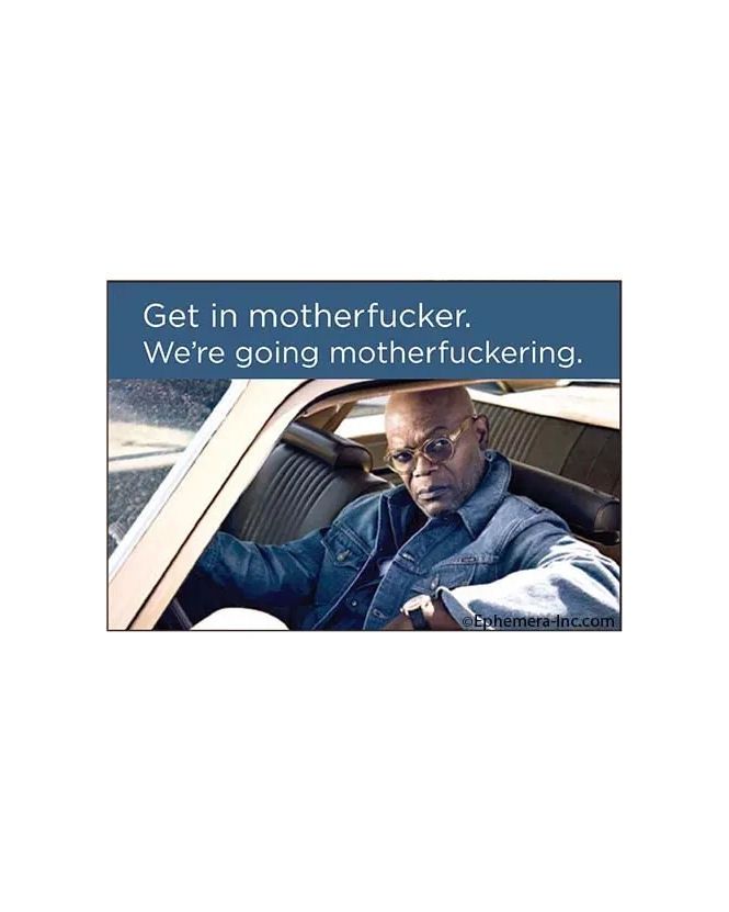 Get In Motherfucker. We&#39;re Going Motherfuckering Magnet
