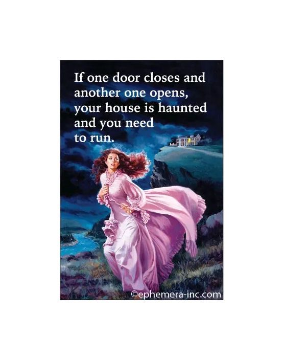 If One Door Closes And Another Opens Your House Is Haunted Magnet