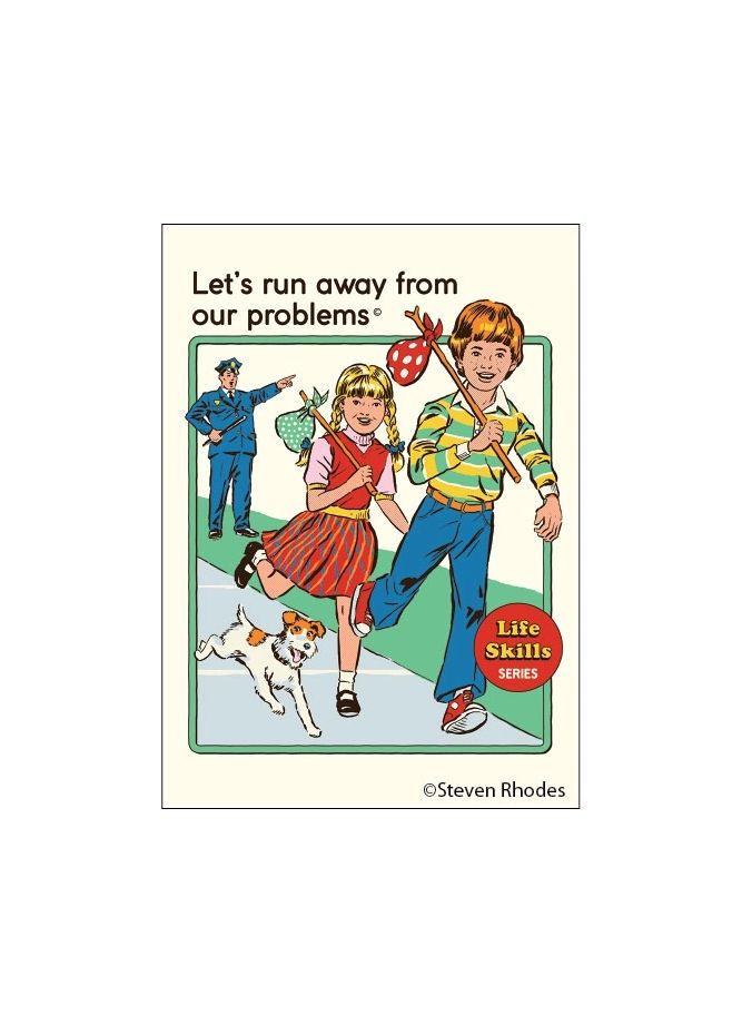Let’s Run Away From Our Problems Steven Rhodes Magnet