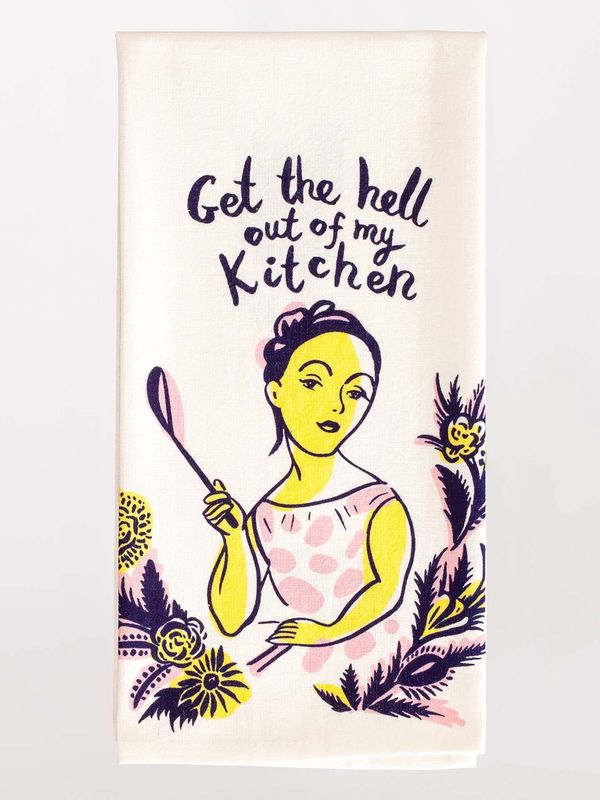 Get The Hell Out Of My Kitchen Towel
