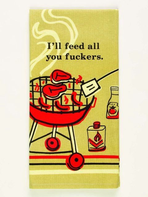 I’ll Feed All You Fuckers Kitchen Towel