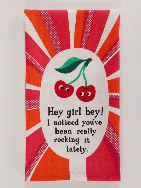 Hey Girl Hey! I Noticed You&#39;ve Been Really Rocking It Lately Kitchen Towel