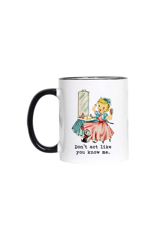 Don&#39;t Act Like You Know Me Black Handle Mug