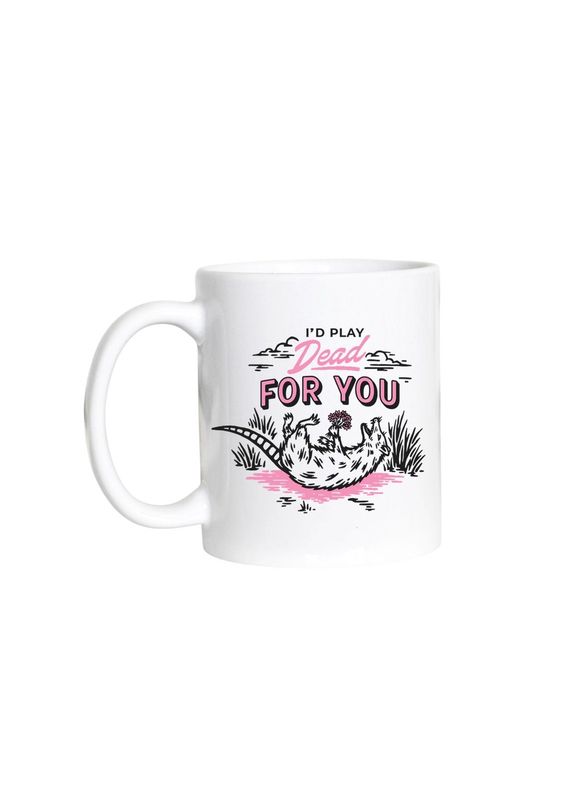 I’d Play Dead For You White Mug
