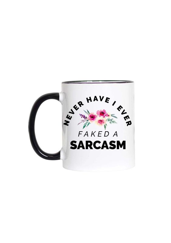 Never Have I Ever Faked A Sarcasm Black Handle Mug