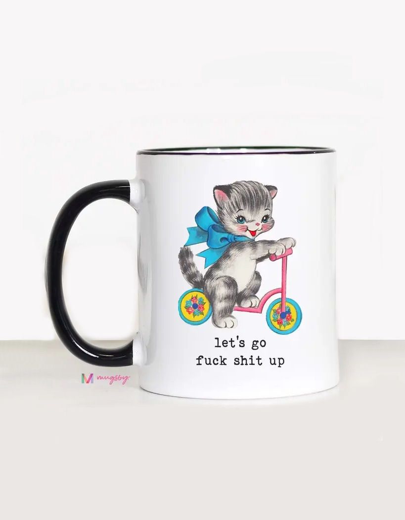 Let’s Go Fuck Shit Up Mug