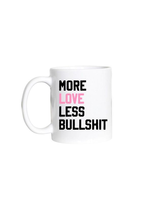 More Love Less Bullshit White Mug