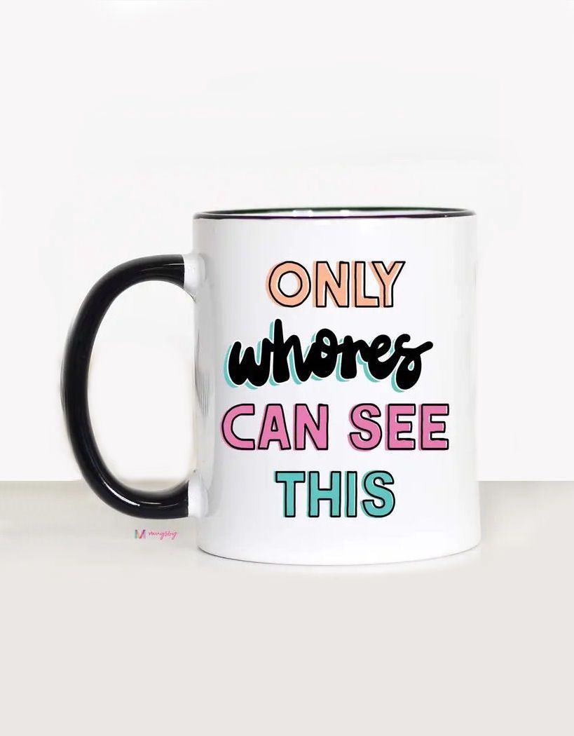 Only Whores Can See This Mug Black Handle Mug