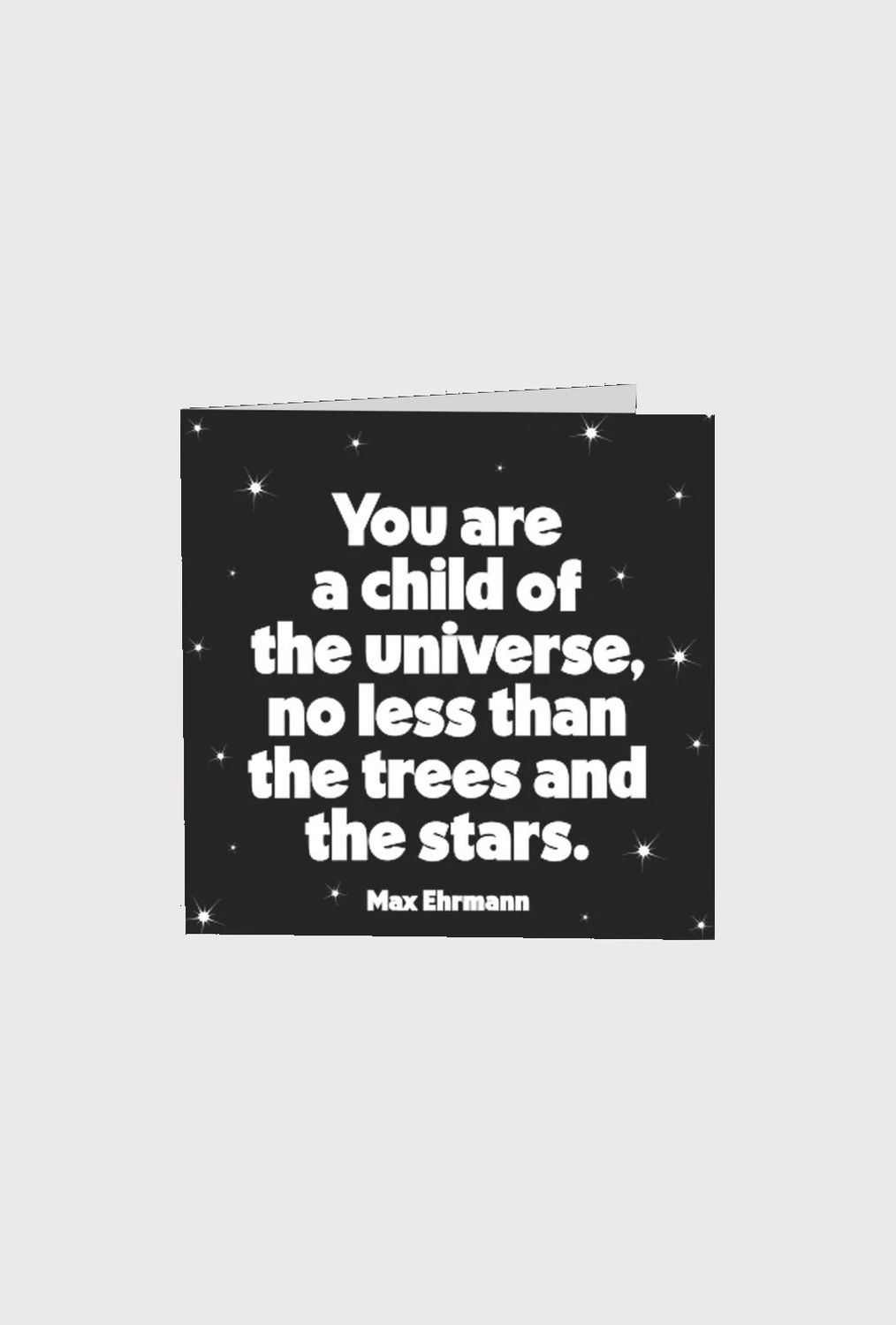 You Are A Child Of The Universe No Less Than The Tree And The Stars Card