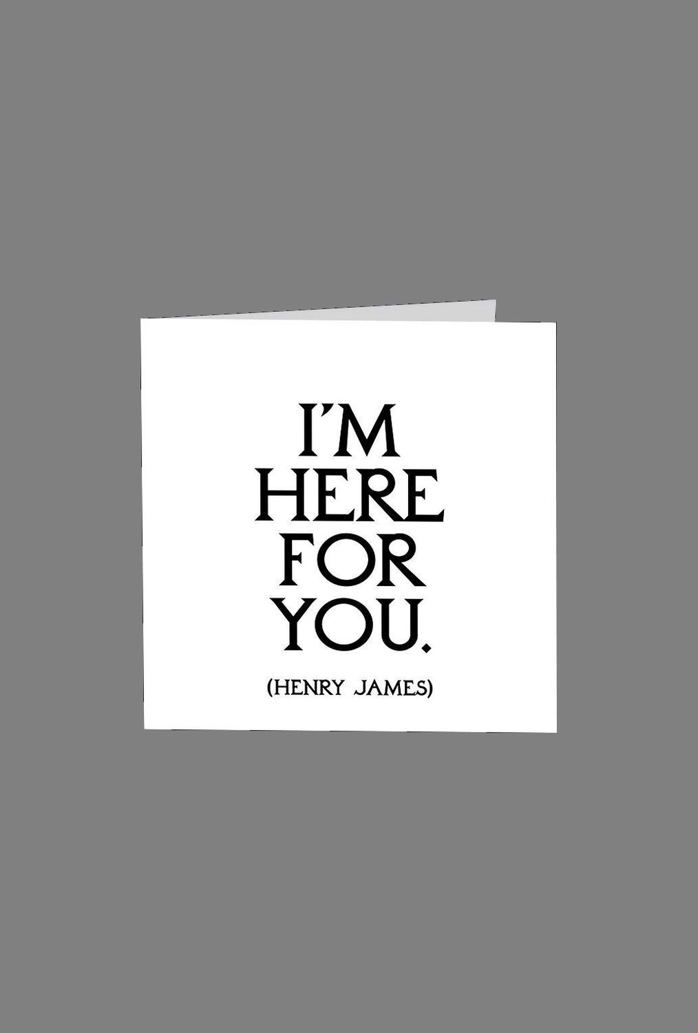 I’m Here For You Card