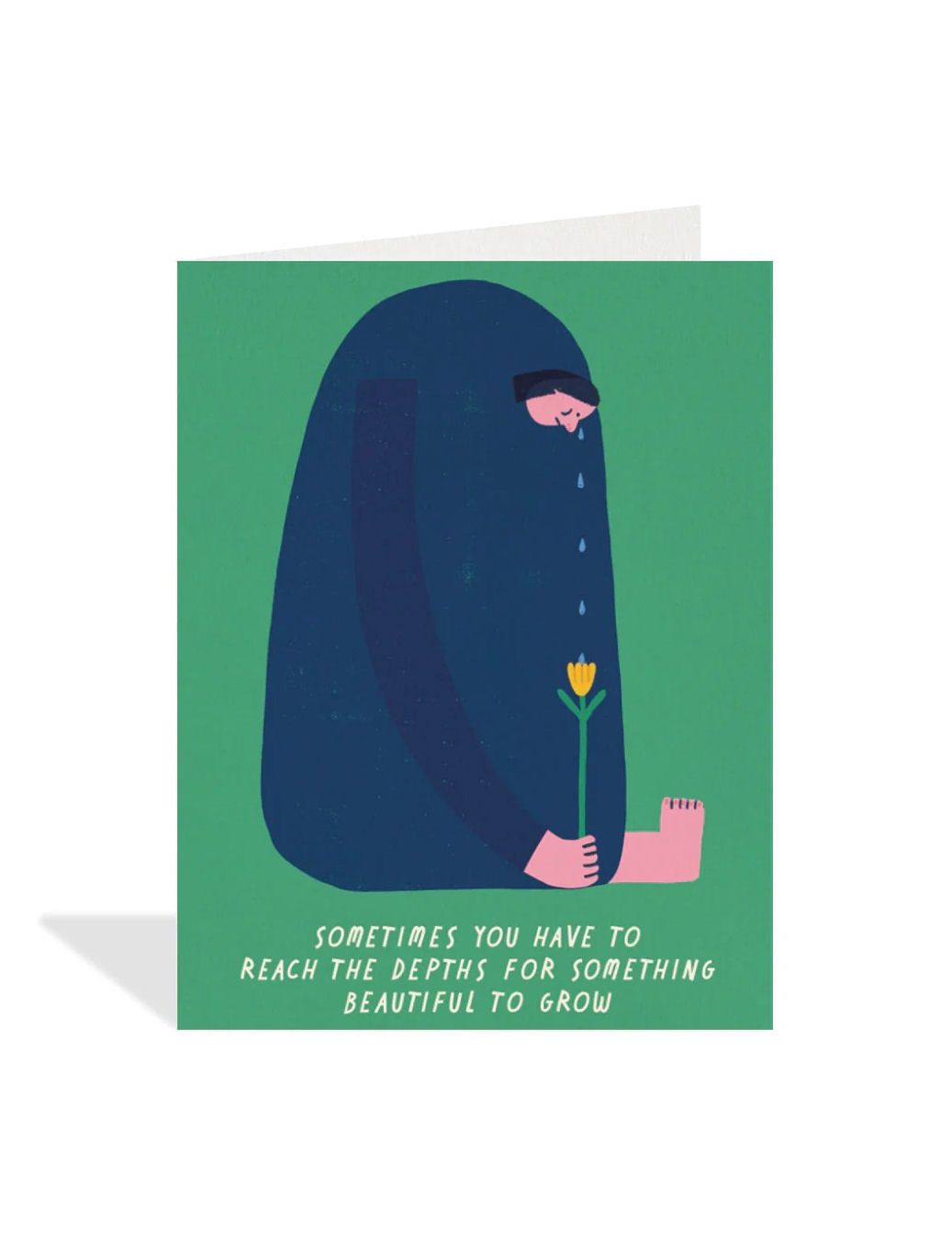 Sometimes You Have To Reach The Depths For Something Beautiful To Grow Little Flower Card
