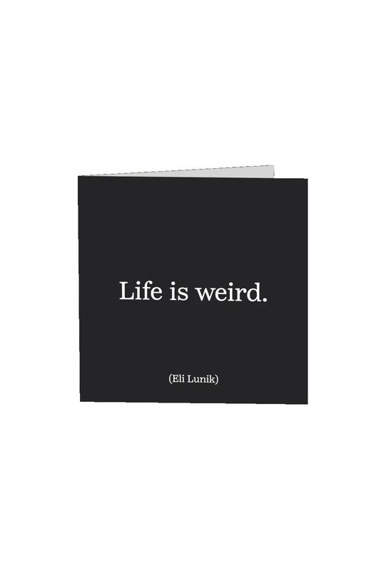 Life Is Weird Card