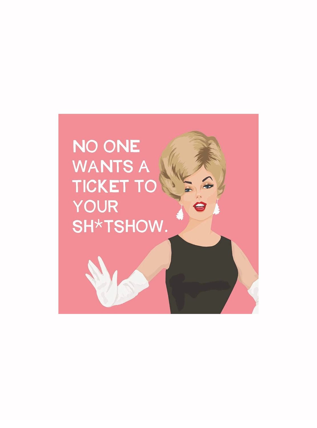 No One Wants A Ticket To Your Shitshow
