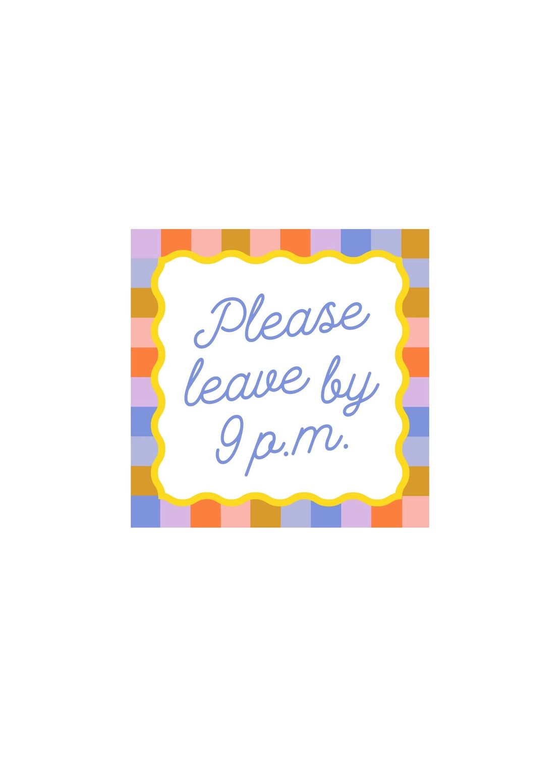 Please Leave By 9 PM Bordered Beverage Napkins
