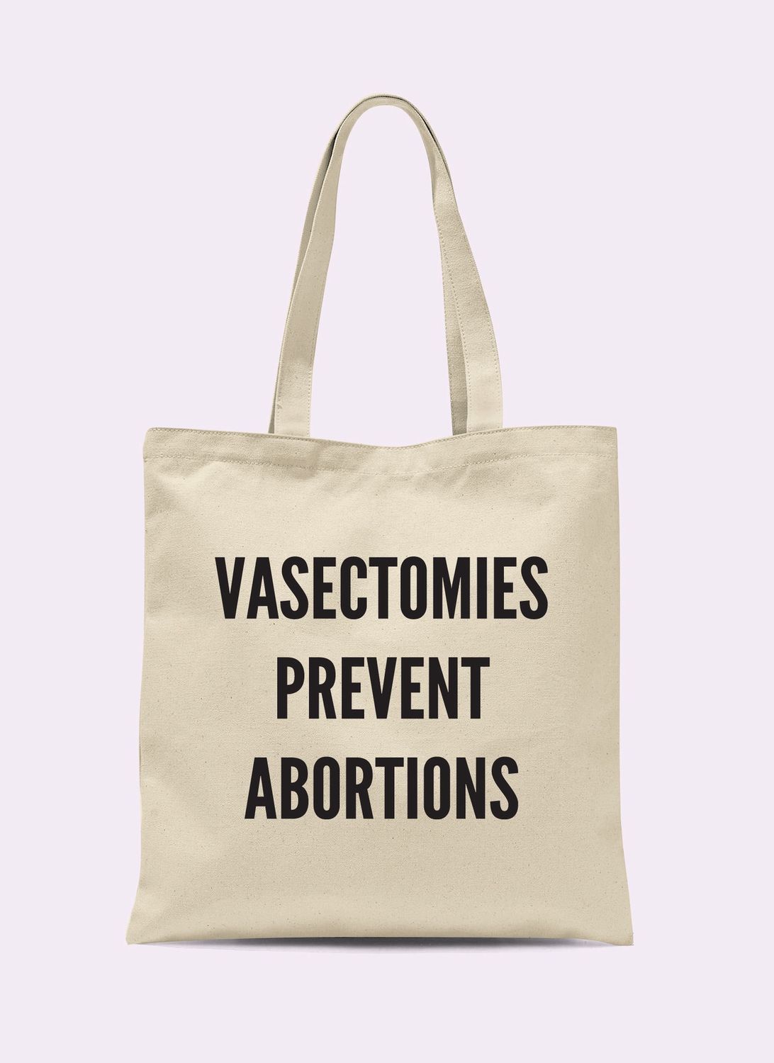 Vasectomies Prevent Abortions Tote Bag