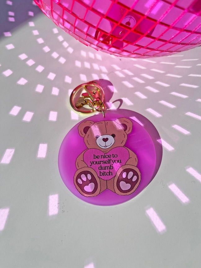 Be Nice To Yourself You Dumb Bitch Bear Keychain