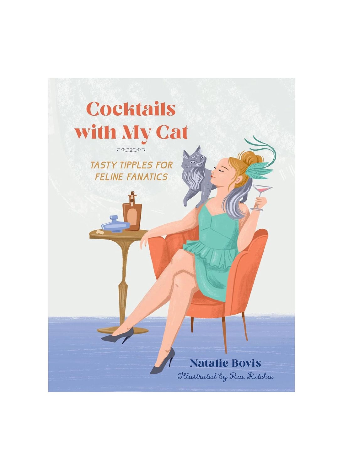 Cocktails With My Cat: Tasty Tipples For Feline Fanatics Hardcover Book