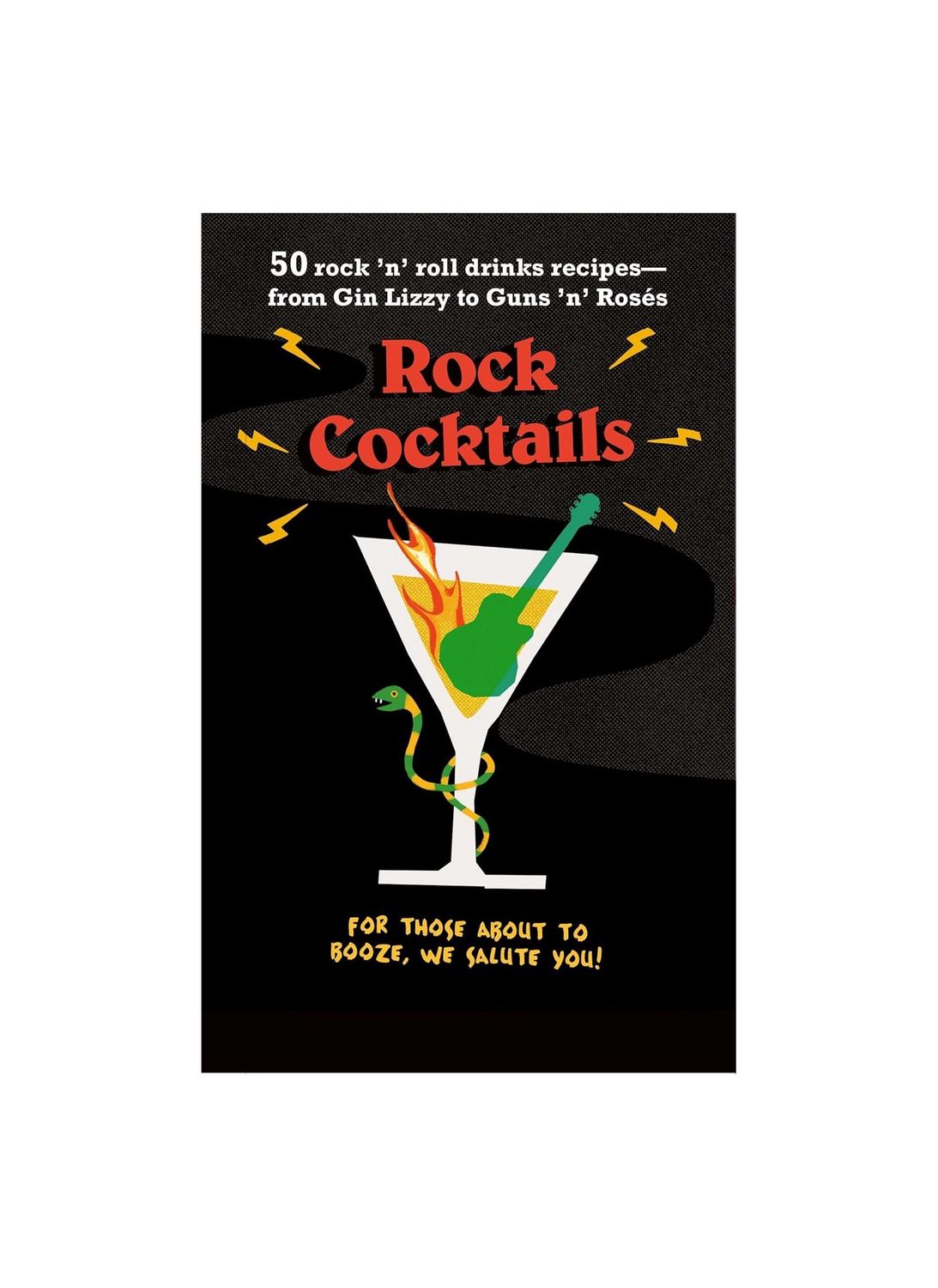 Rock Cocktails: 50 Rock &#39;N&#39; Roll Drinks Recipes Hardcover Book