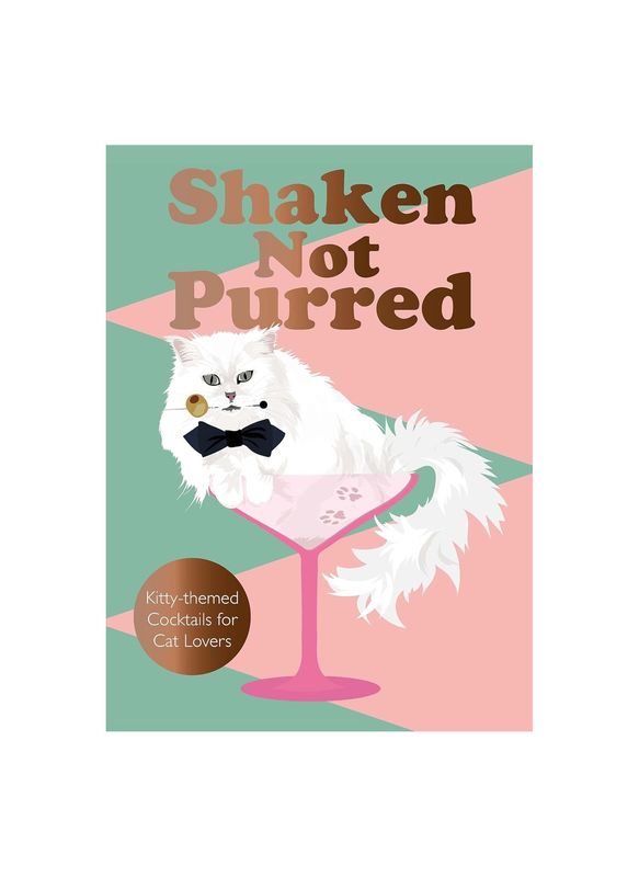 Shaken Not Purred: Kitty-themed Cocktails For Cat Lovers Hardcover Book
