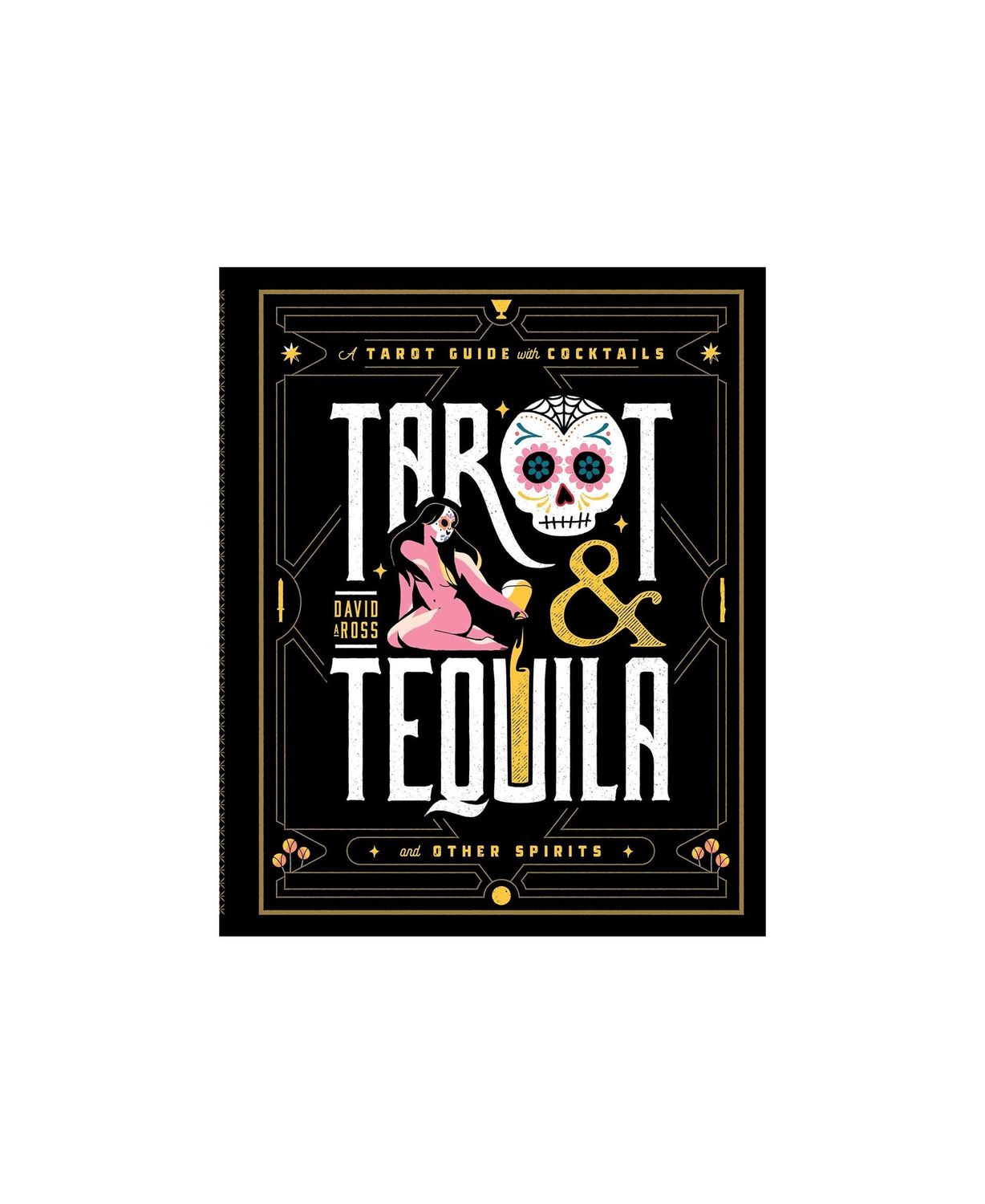 Tarot And Tequila A Tarot Guide With Cocktails Hardcover Book