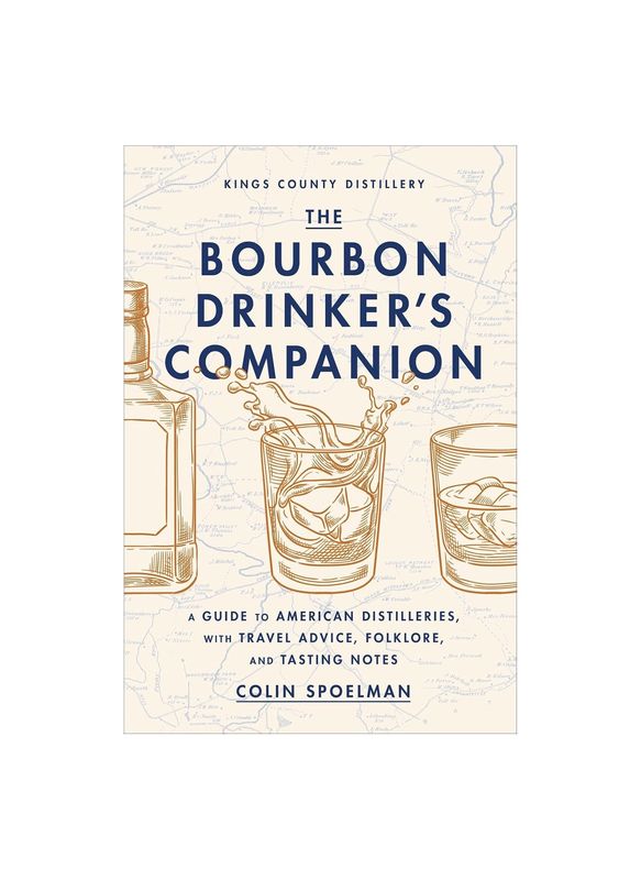 The Bourbon Drinker&#39;s Companion: A Guide To American Distilleries, With Travel Advice, Folklore, And Tasting Notes Hardcover Book