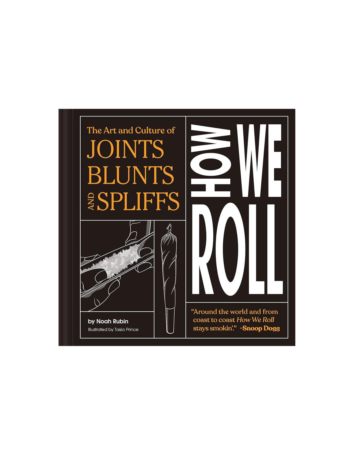 How We Roll: The Art And Culture Of Joints, Blunts, And Spliffs Hardcover Book