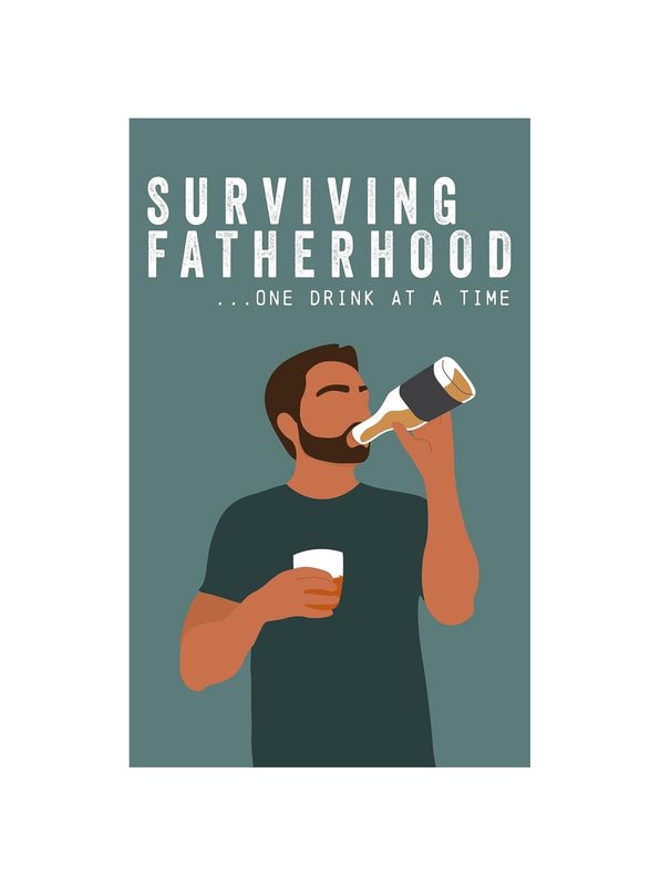 Surviving Fatherhood One Drink At A Time Hardcover Book