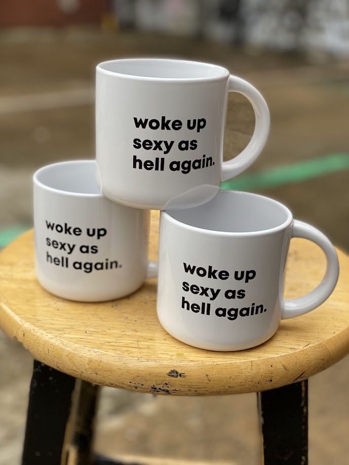Woke Up Sexy As Hell Again Mug