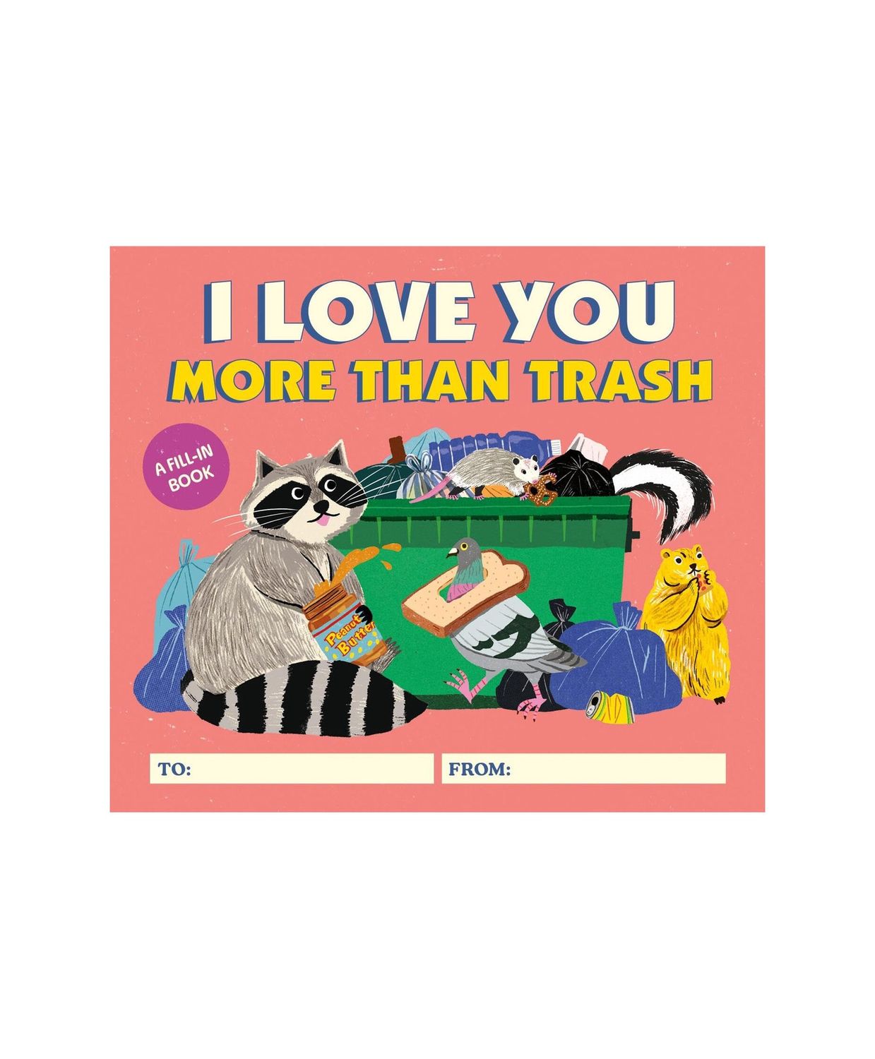 I Love You More Than Trash A Fill-In Hardcover Book