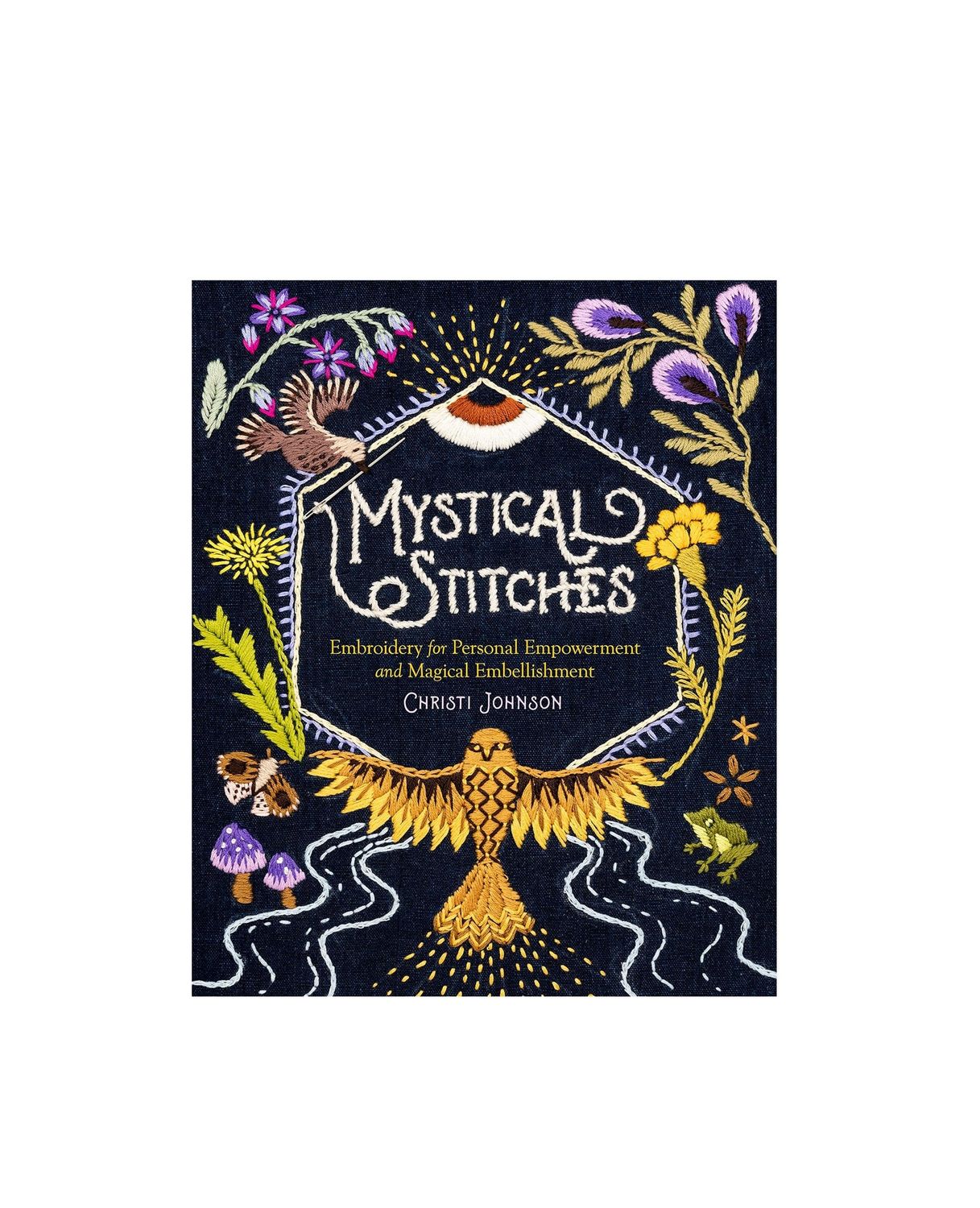 Mystical Stitches Embroidery for Personal Empowerment and Magical Embellishment Hardcover Book