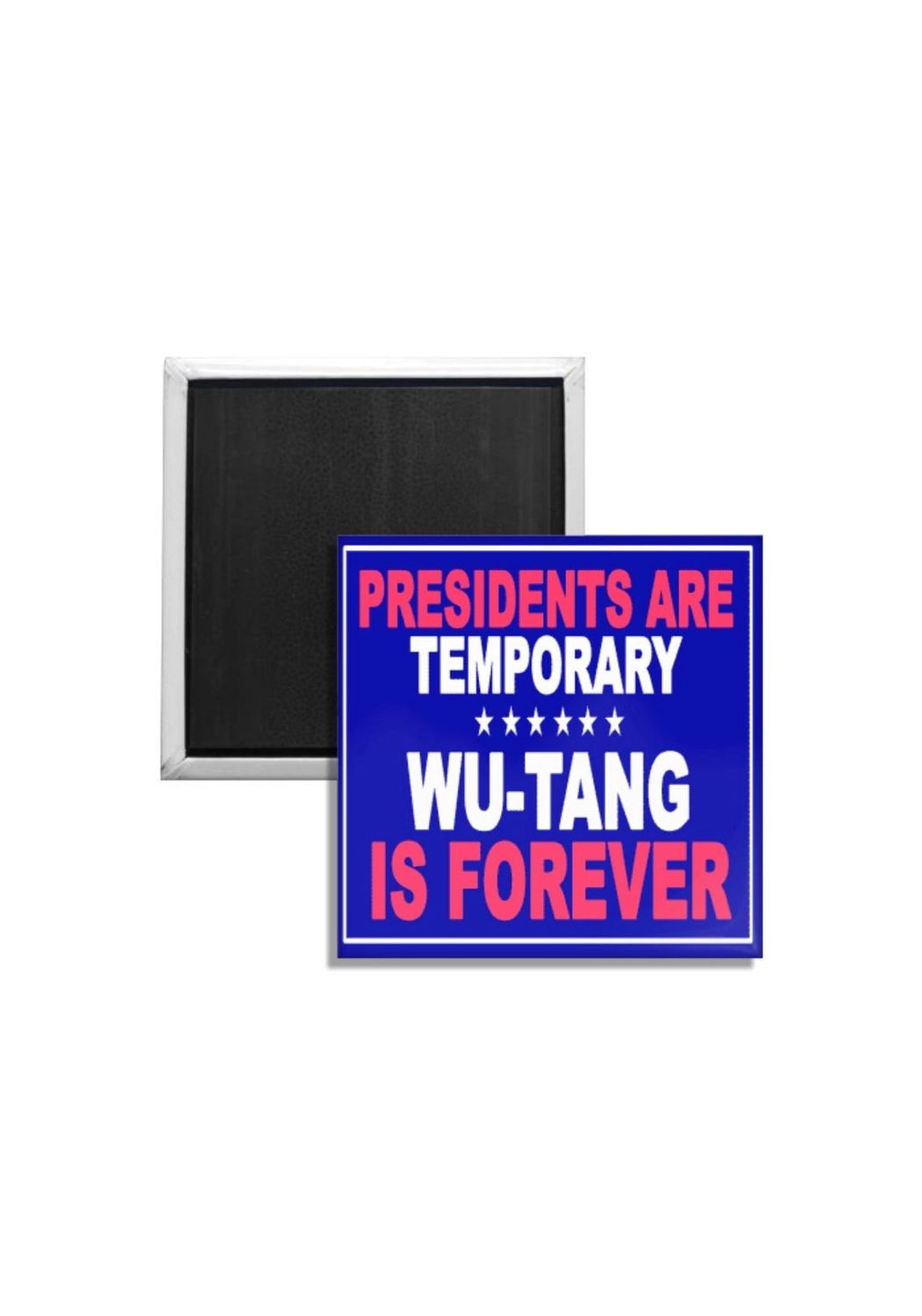 Presidents Are Temporary Wu-Tang Is Forever Fridge Magnet