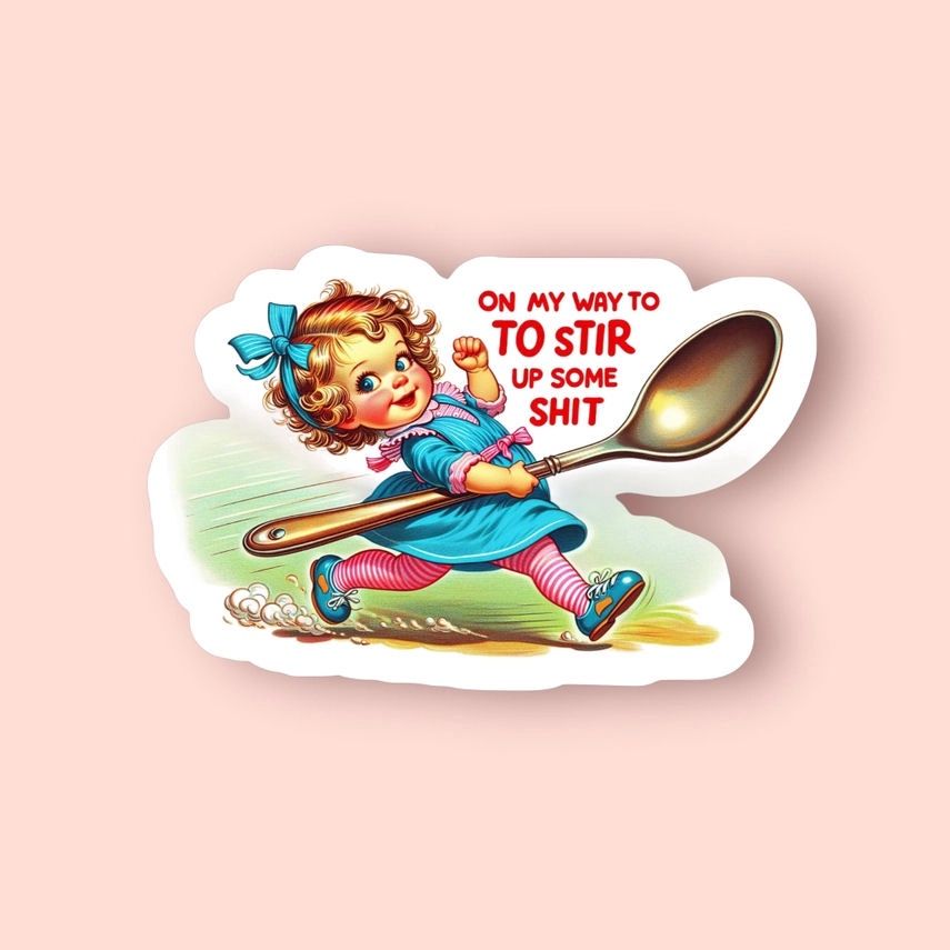 On My Way To Stir Up Some Shit Sticker