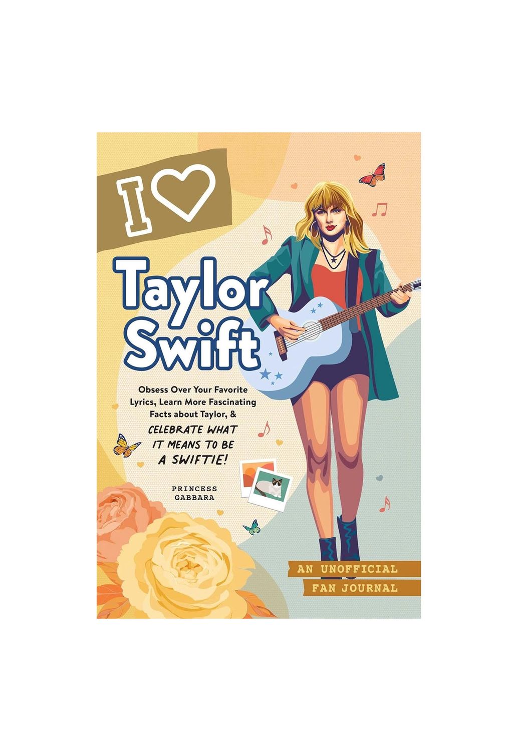 I Love Taylor Swift: An Unofficial Fan Hardcover Journal