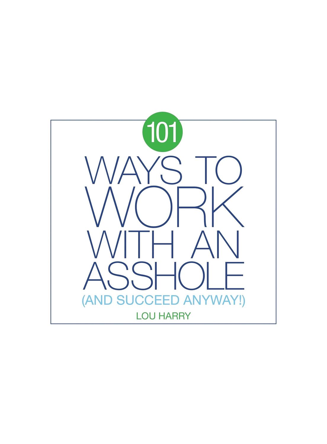 101 Ways To Work With An Asshole And Succeed Anyways Paperback Book