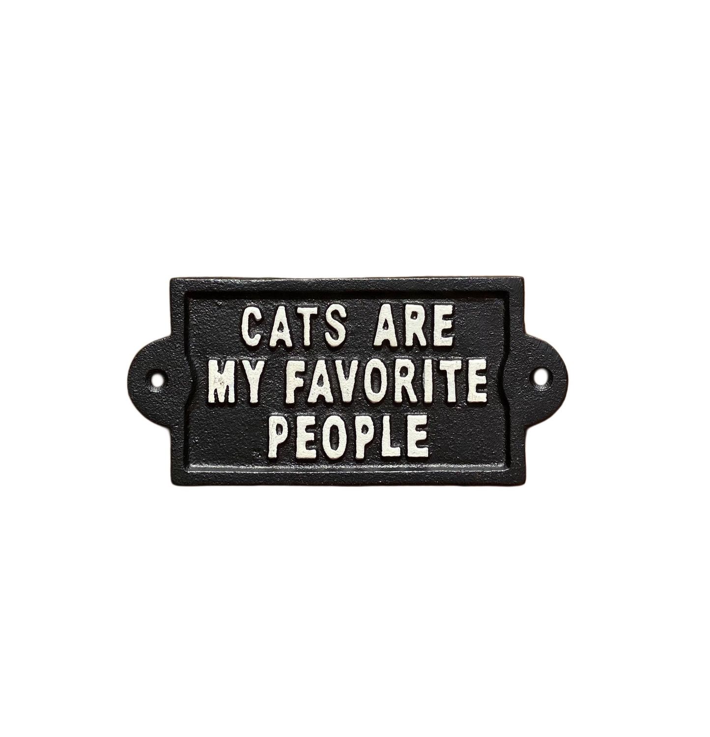 Cats Are My Favorite People Cast Iron Sign