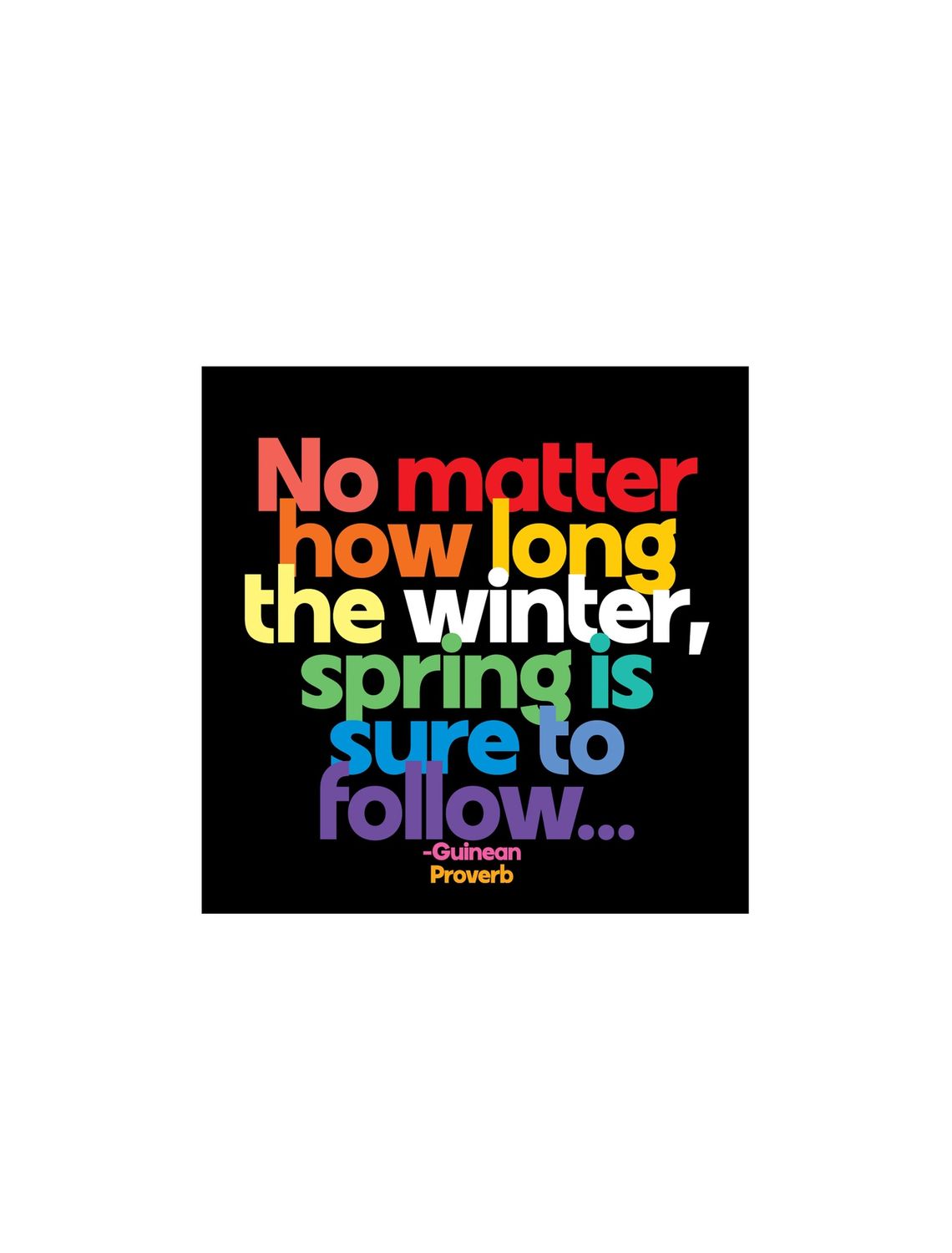 No Matter How Long The Winter, Spring Is Sure To Follow Magnet