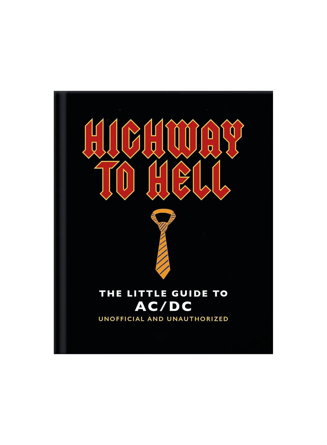 Highway To Hell The Little Guide To AC/DC Hardcover Book