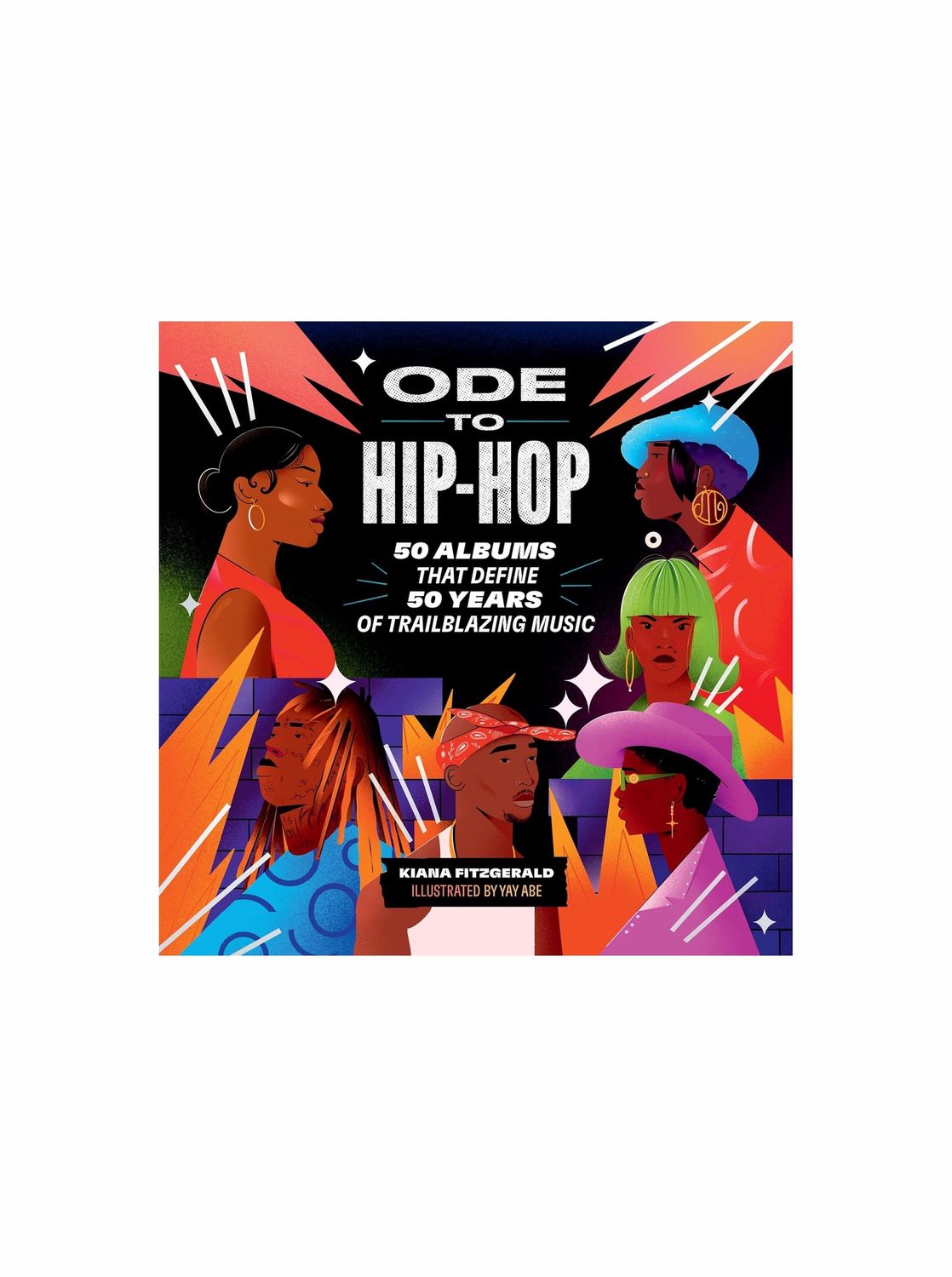 Ode to Hip-Hop 50 Albums That Define 50 Years of Trailblazing Music Hardcover Book